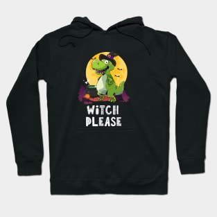 Witch Please, Halloween Dinosaur Hoodie